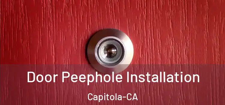  Door Peephole Installation Capitola-CA