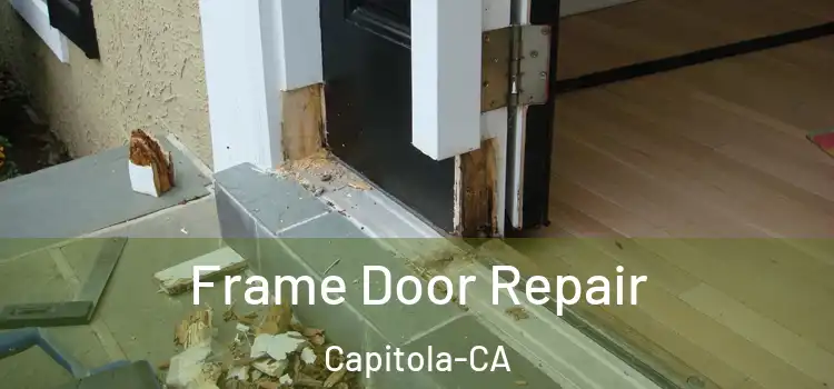 Frame Door Repair Capitola-CA
