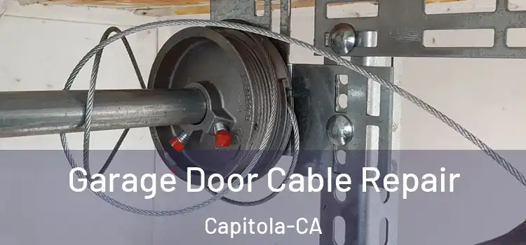 Garage Door Cable Repair Capitola-CA