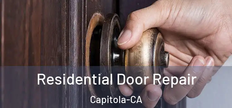  Residential Door Repair Capitola-CA